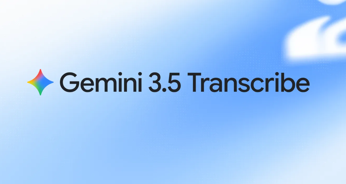 Google Rilis Gemini 3.5 Transcribe dengan Transkripsi Suara Lebih Cepat dan Akurat